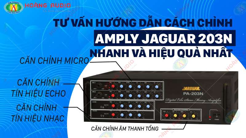 Tư vấn hướng dẫn cách chỉnh amply jarguar 203N nhanh và hiệu quả nhất.800x450