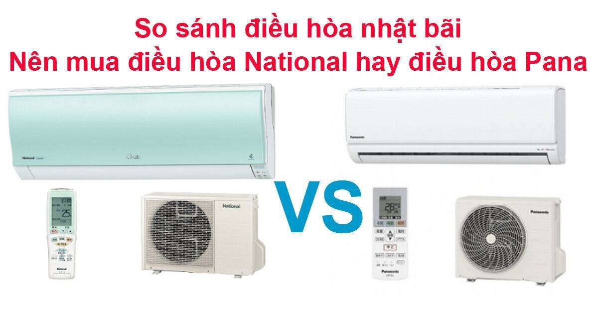 So sánh máy lạnh nội địa Nhật: Nên mua máy lạnh National hay Pana