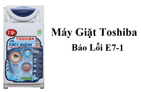 Máy giặt Toshiba báo lỗi E7-1