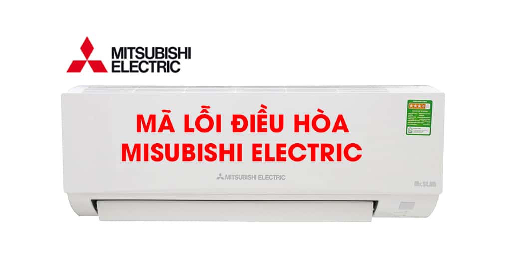 Mã lỗi thường gặp ở điều hòa Mitsubishi