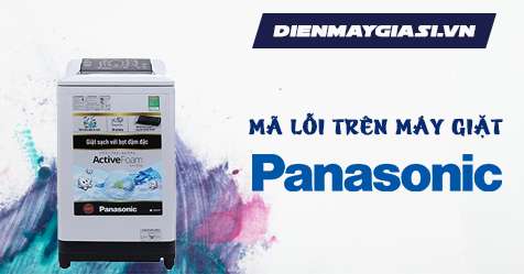 Mã lỗi máy giặt Panasonic và cách khắc phục