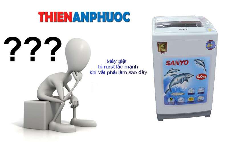 Máy giặt bị rung lắc mạnh khi vắt