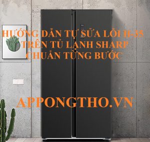 Dịch vụ sửa lỗi H-35 tủ lạnh Sharp