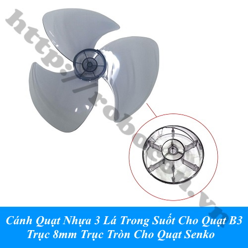 Cánh Quạt Nhựa 3 Lá Trong Suốt Cho Quạt B3 Trục 8mm Trục Tròn Cho Quạt Senko 