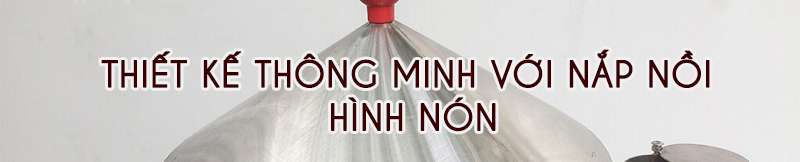 Thiết kế thông minh với nắp nón hình chóp