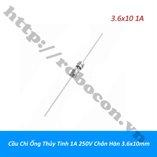 Cầu Chì Ống Thủy Tinh 1A 250V Chân Hàn 3.6x10mm 