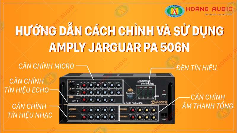 Hướng dẫn cách chỉnh và sử dụng Amply Jarguar 506N đơn giản nhất.800X450