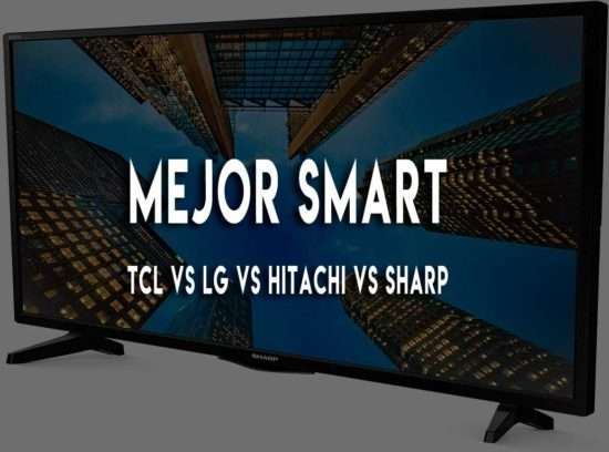 ? Tcl vs Lg vs Hitachi vs Sharp Smart TV 2020 Opiniones y Precios ?