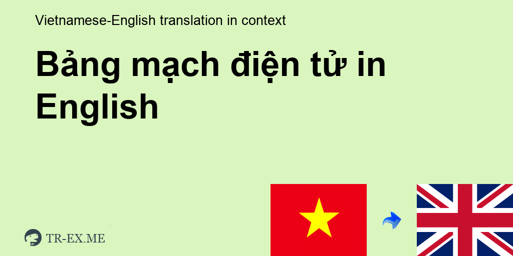 BẢNG MẠCH ĐIỆN TỬ Tiếng anh là gì - trong Tiếng anh Dịch