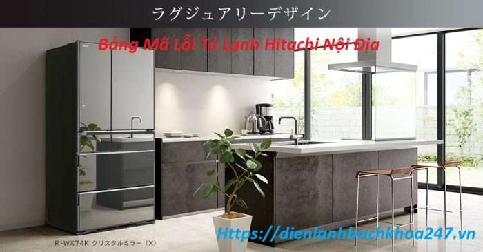Mã Lỗi Tủ Lạnh Hitachi Nội Địa