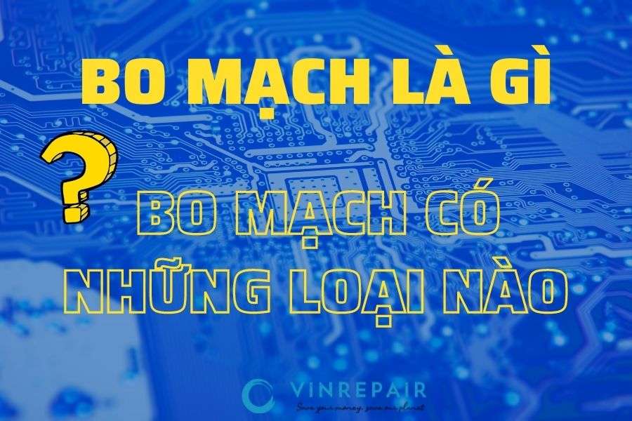 Bo mạch điện tử là gì? chúng có những loại nào?