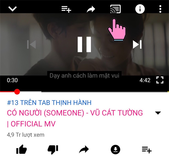 Chiếu màn hình điện thoại lên tivi qua Youtube