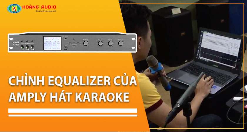 Chỉnh Equalizer của ampli hát karaoke ( trộn vang, hoặc ampli karaoke kèm equalize).