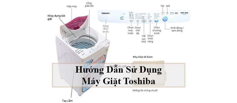 Hướng dẫn sử dụng máy giặt Toshiba chưa bao giờ dễ đến thế