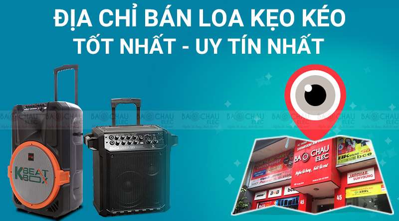 Bảo Châu Elec - địa chỉ bán loa kẹo kéo tốt nhất 