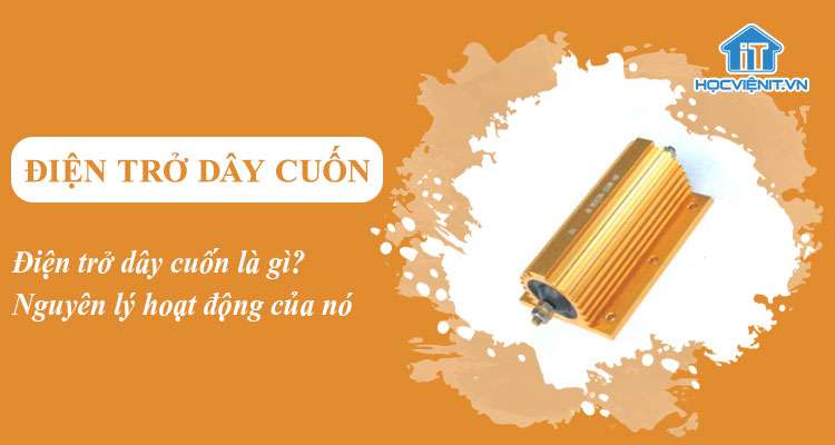 Điện trở dây cuốn là gì? Nguyên lý hoạt động của điện trở dây cuốn