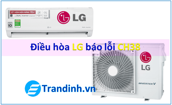 Nguyên nhân máy lạnh LG báo lỗi Ch38