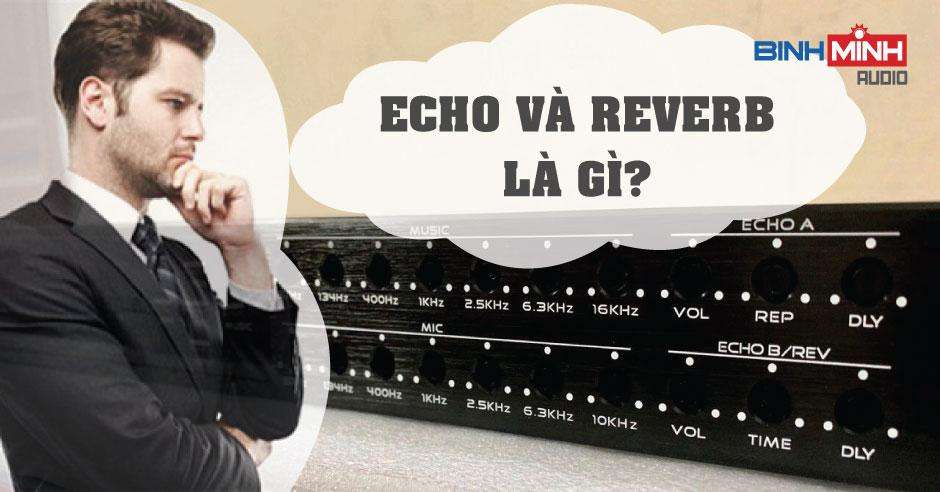 Khái niệm về echo và reverb trong âm thanh