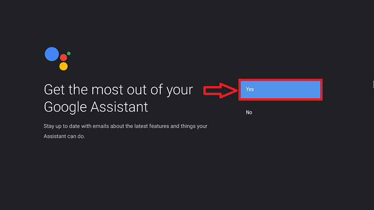Chọn Yes để bắt đầu sử dụng Google Assistant.