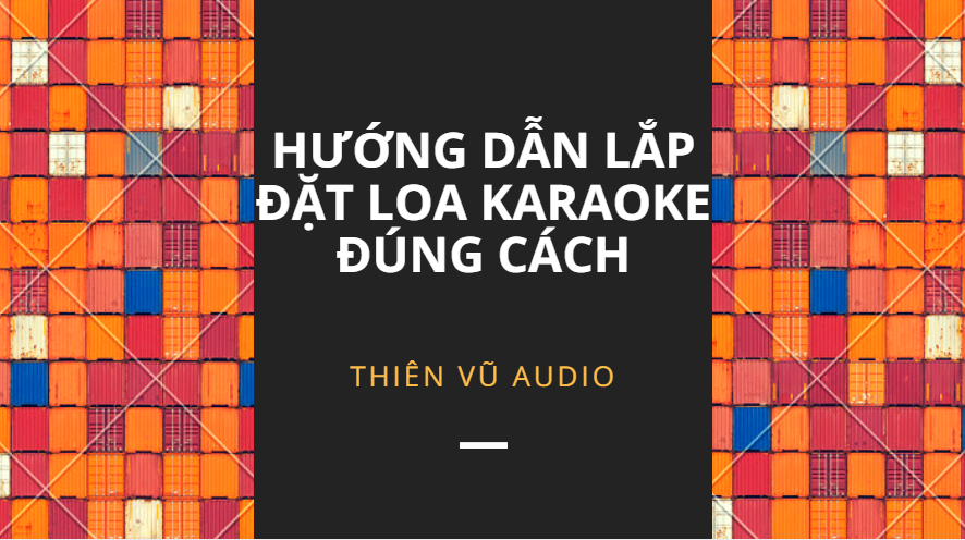 2 Bước hướng dẫn lắp đặt loa karaoke | Thiên Vũ