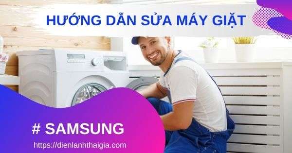 Sửa máy giặt Samsung: Cách khắc phục mã lỗi thường gặp