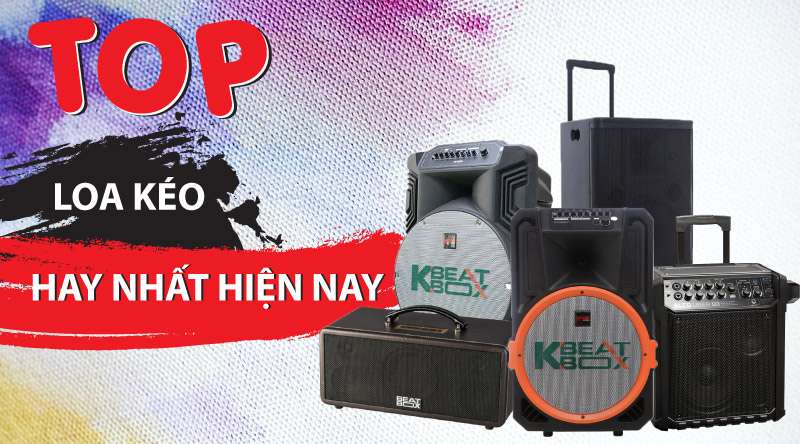 top loa kéo hay nhất hiện nay