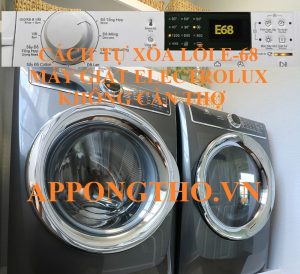 Giải Thích Lỗi E-68 Máy Giặt Electrolux