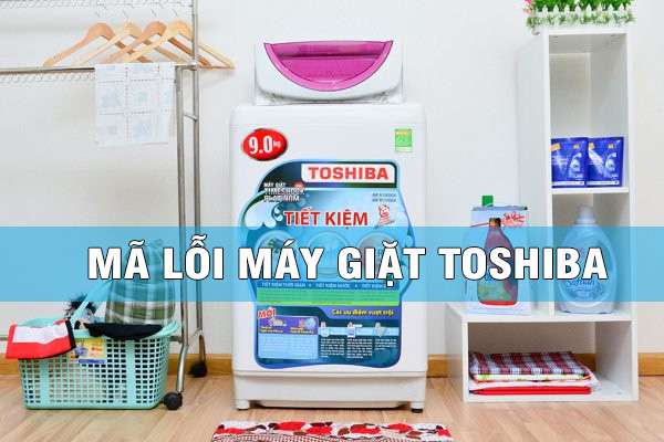 Mã lỗi máy giặt Toshiba