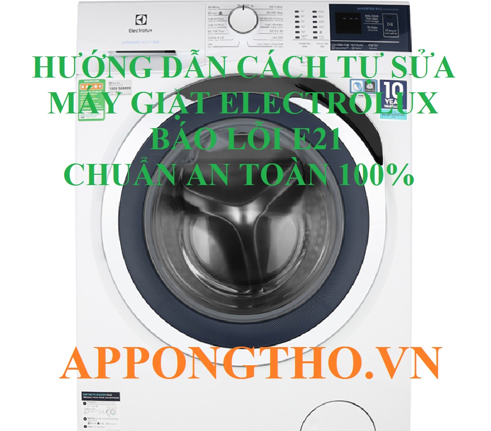 Tự Sửa Mã Lỗi E21 Máy Giặt Electrolux Chuẩn An Toàn