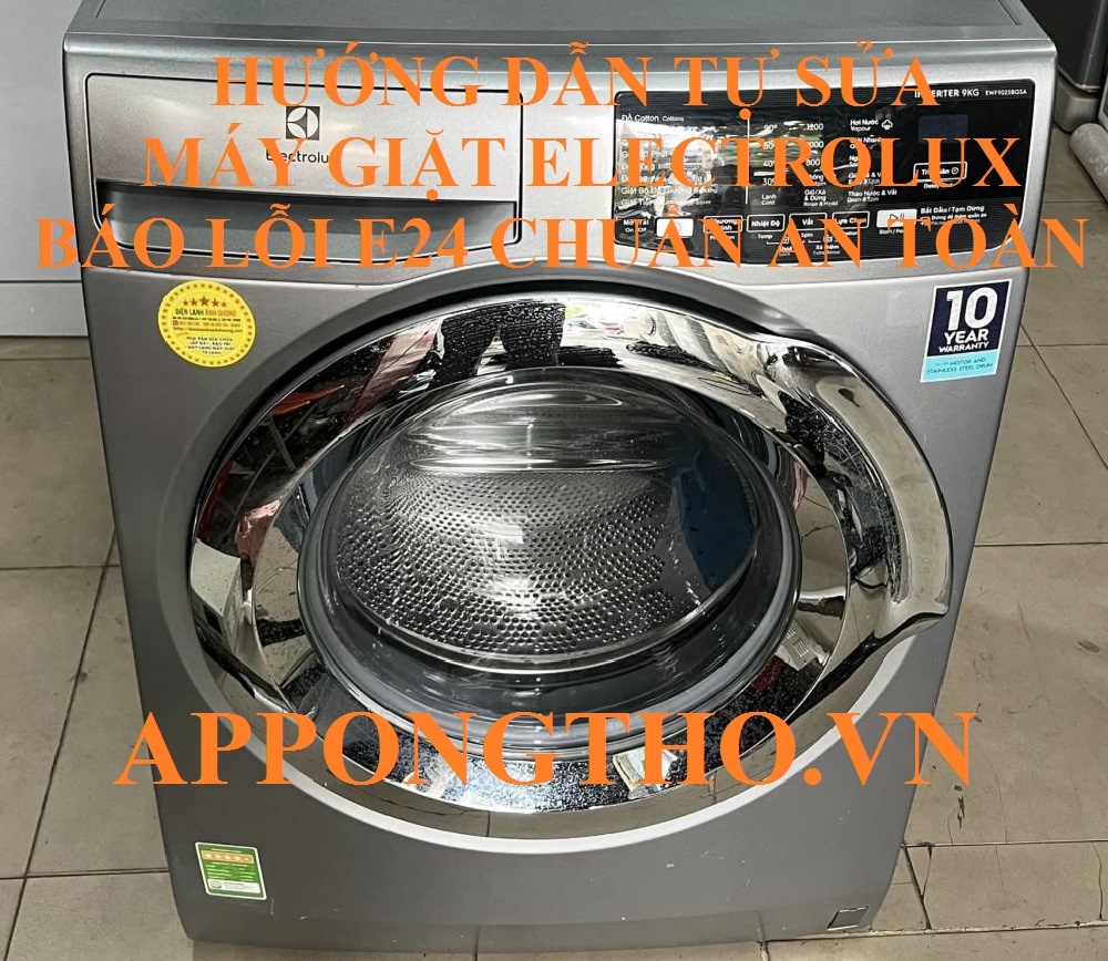 Tự Khắc Phục Lỗi E24 Trên Máy Giặt Electrolux Chuẩn An Toàn