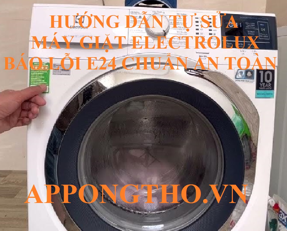 Tự Khắc Phục Lỗi E24 Trên Máy Giặt Electrolux Chuẩn An Toàn