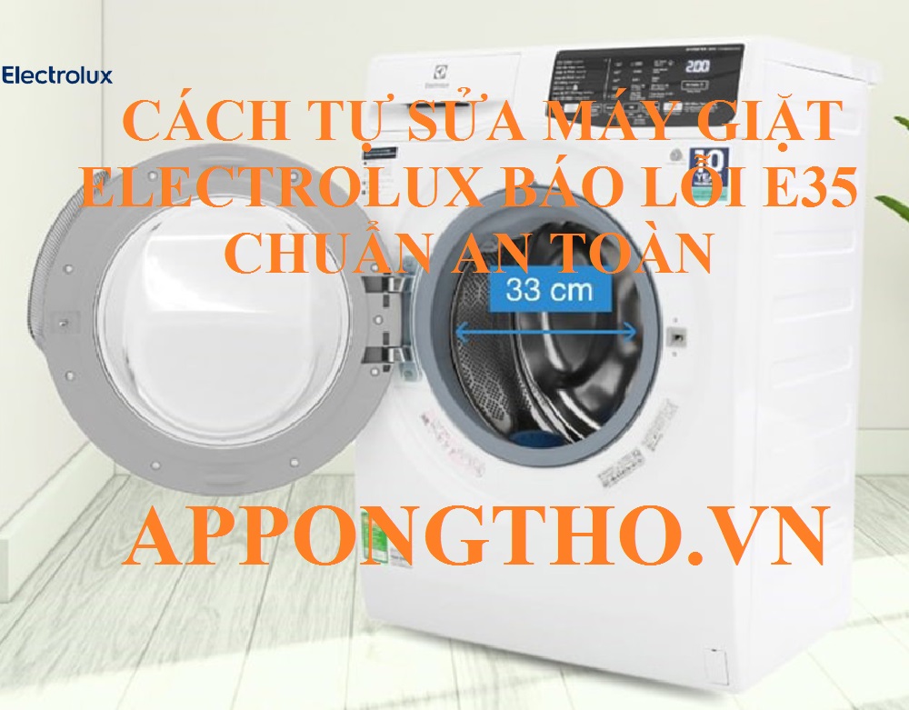 Hướng Dẫn Tự Sửa Mã Lỗi E35 Trên Máy Giặt Electrolux Từng Bước