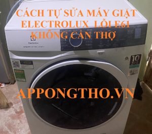 Nguyên nhân gây ra lỗi E-61 trên máy giặt Electrolux