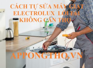 18 bước tự sửa lỗi E-61 trên máy giặt Electrolux