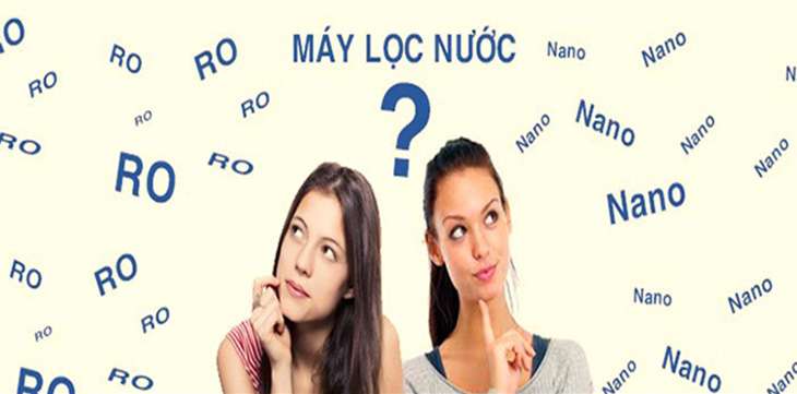 Nên mua máy lọc nước RO hay Nano? Loại nào tốt hơn?