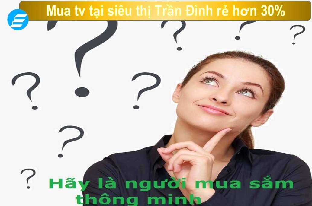 Nên mua tivi ở đâu Hà Nội giá rẻ nhất, tốt nhất, uy tín nhất