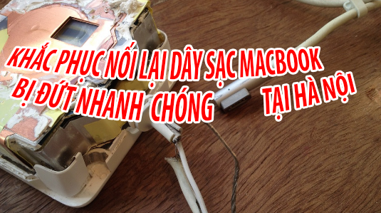 Nối dây sạc mac bị đứt tại Hà Nội