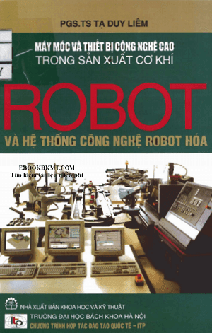 SÁCH SCAN - Robot và hệ thống công nghệ robot hoá (PGS.TS. Tạ Duy Liêm) |Cộng đồng Kỹ thuật cơ điện Việt Nam - Vietnam M&E Technology Community