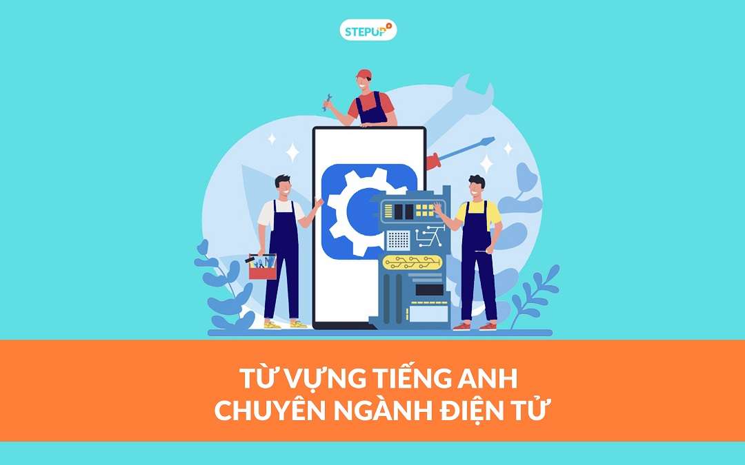 220+ từ vựng tiếng Anh chuyên ngành điện tử thông dụng nhất