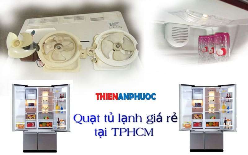 Hướng dẫn thay quạt tủ lạnh giá rẻ tại TPHCM