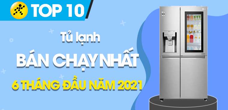 Top 10 tủ lạnh bán chạy nhất 6 tháng đầu năm 2021 tại Điện ...