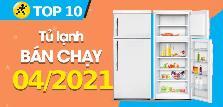 Top 10 tủ lạnh bán chạy nhất tháng 4/2021 tại Điện máy XANH
