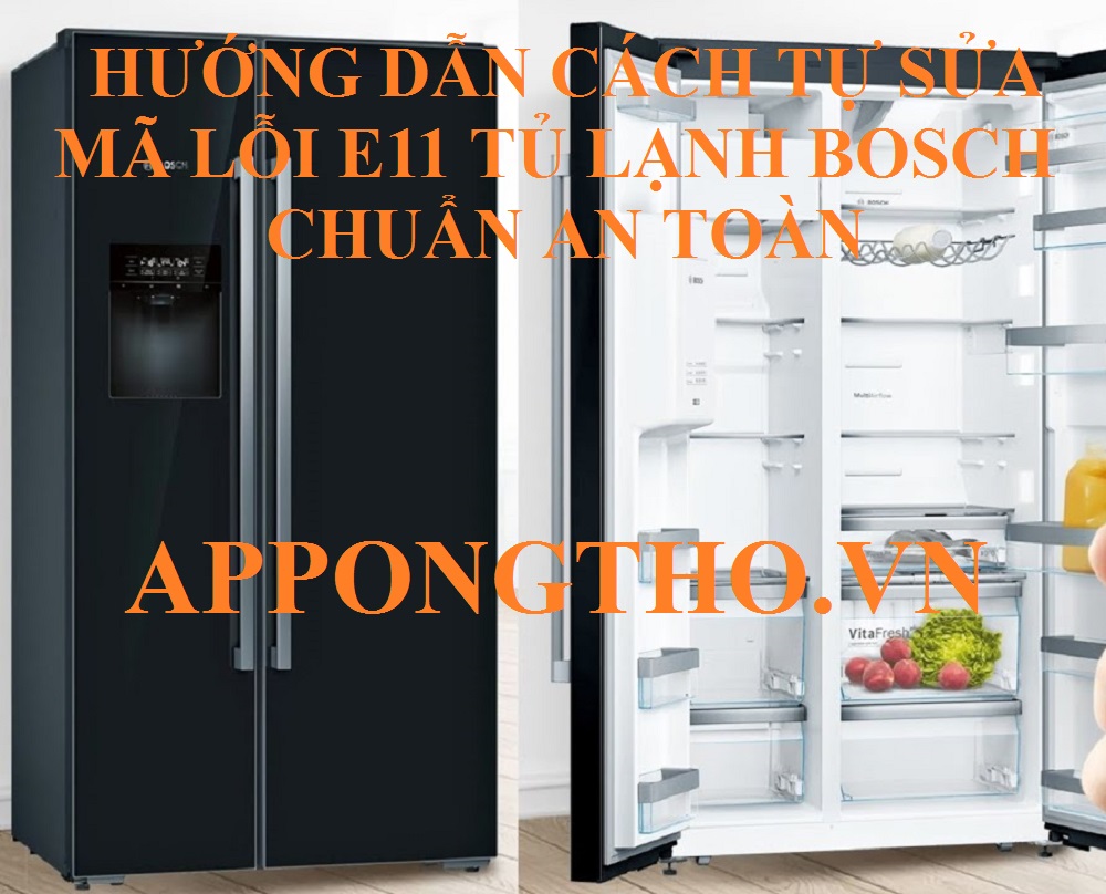 Quy trình tự sửa lỗi E11 tủ lạnh Bosch chuẩn an toàn