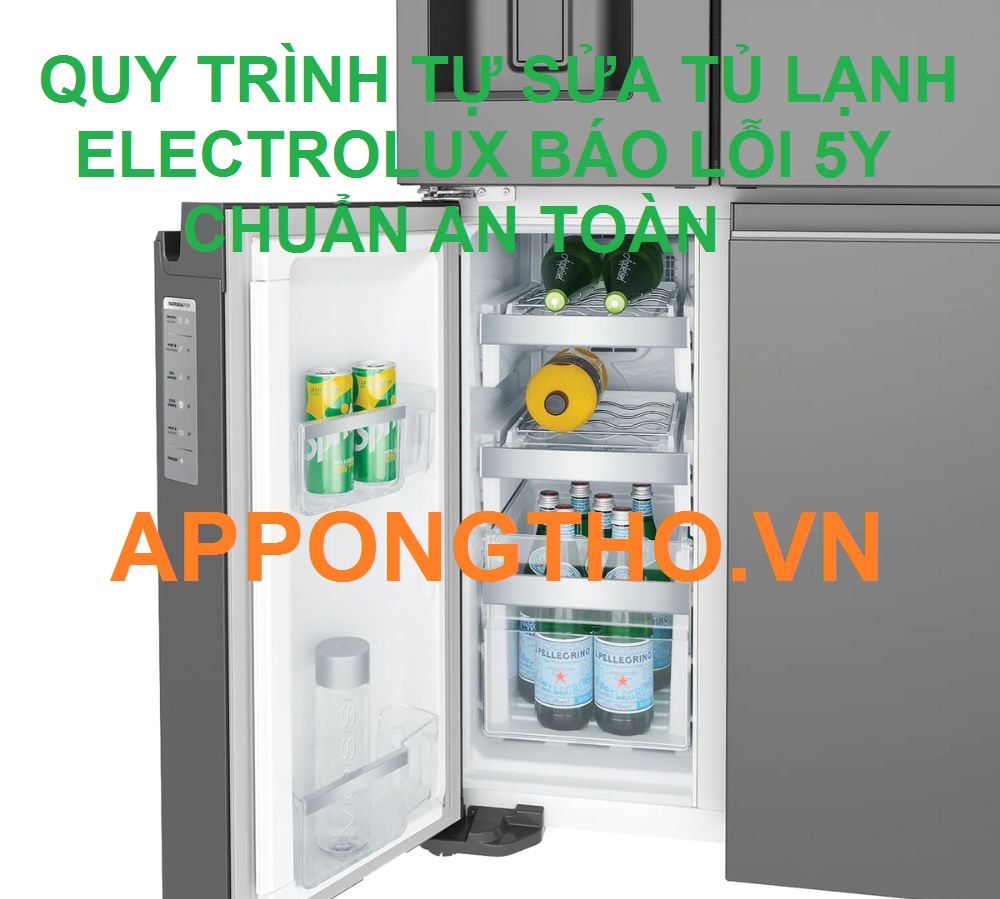 20 Bước sửa lỗi 5Y tủ lạnh Electrolux an toàn, không cần thợ