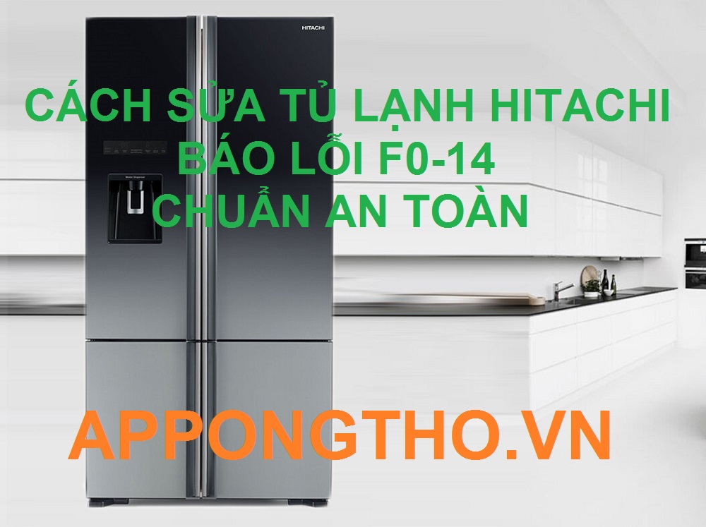Xem Cách Xóa Lỗi F0-14 Tủ Lạnh Hitachi Cùng App Ong Thợ