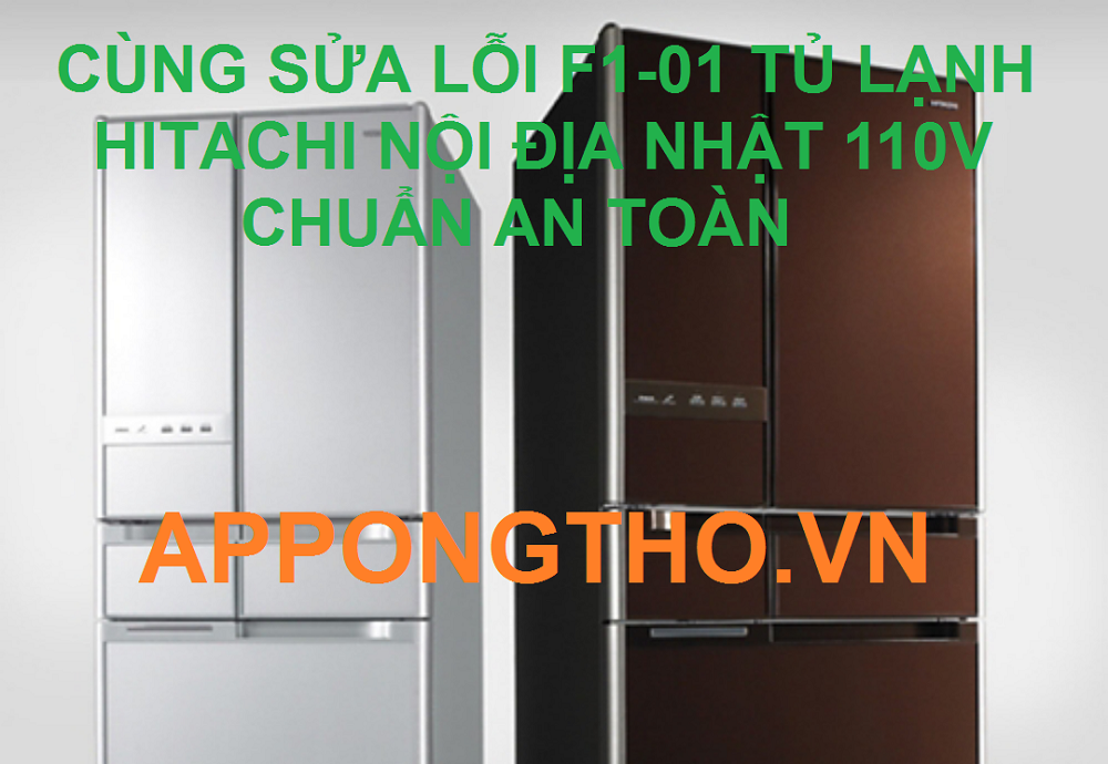 Tự thay cảm biến, sửa mạch điện tủ lạnh Hitachi để xóa lỗi F1-01