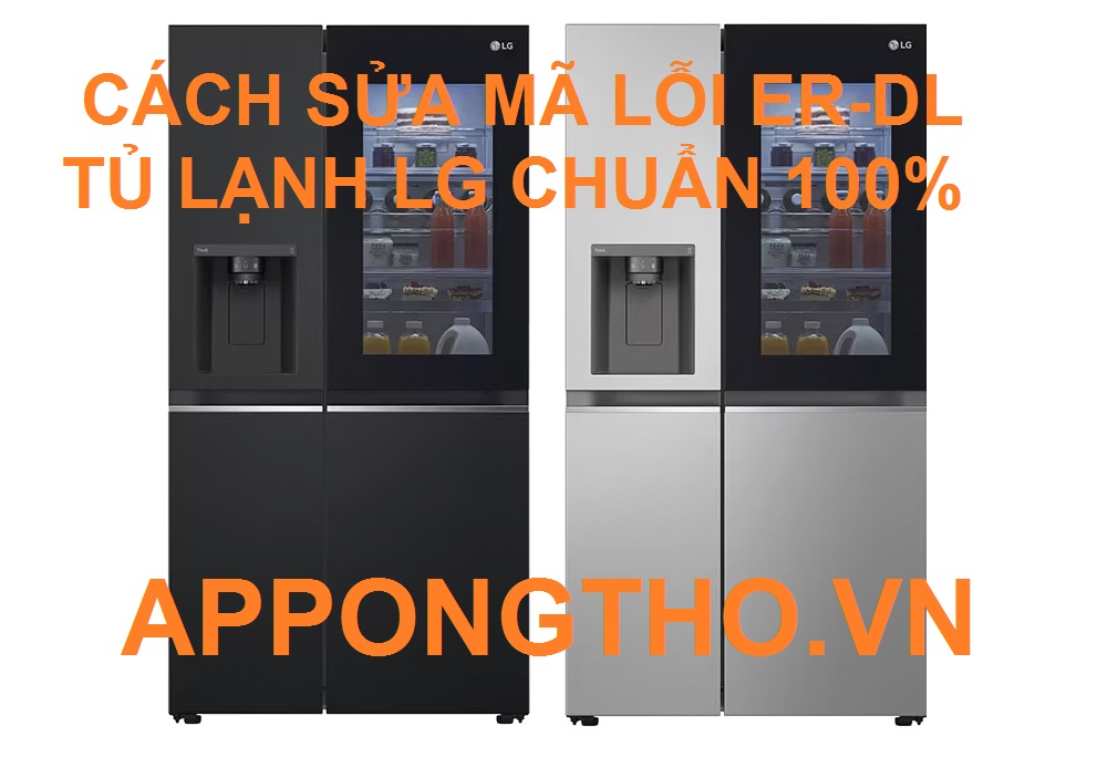 Cách sửa lỗi ER-DL trên tủ lạnh LG Chuẩn cùng App Ong Thợ