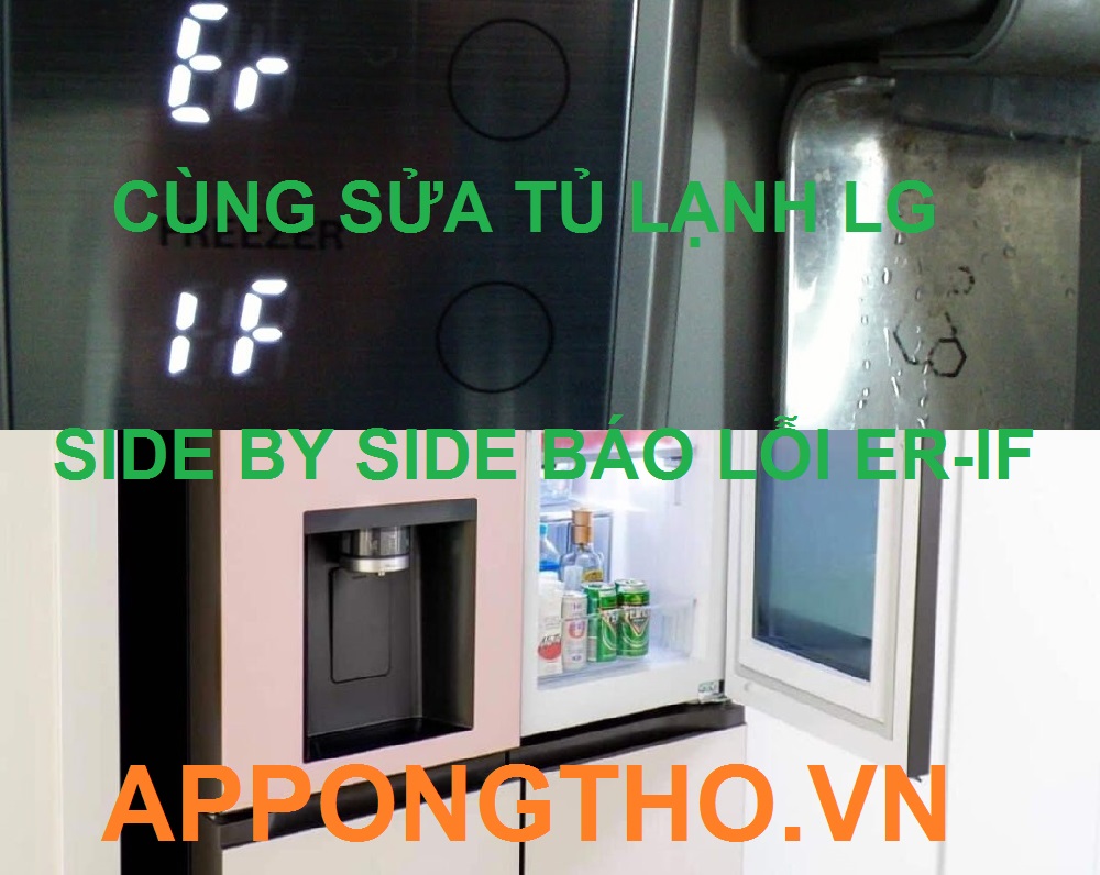 Cùng sửa lỗi ER-IF tủ lạnh LG Side By Side, Inverter