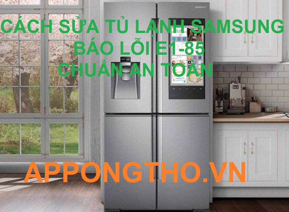 Cách Sửa Tủ Lạnh Samsung Lỗi F1-85 Cùng App Ong Thợ