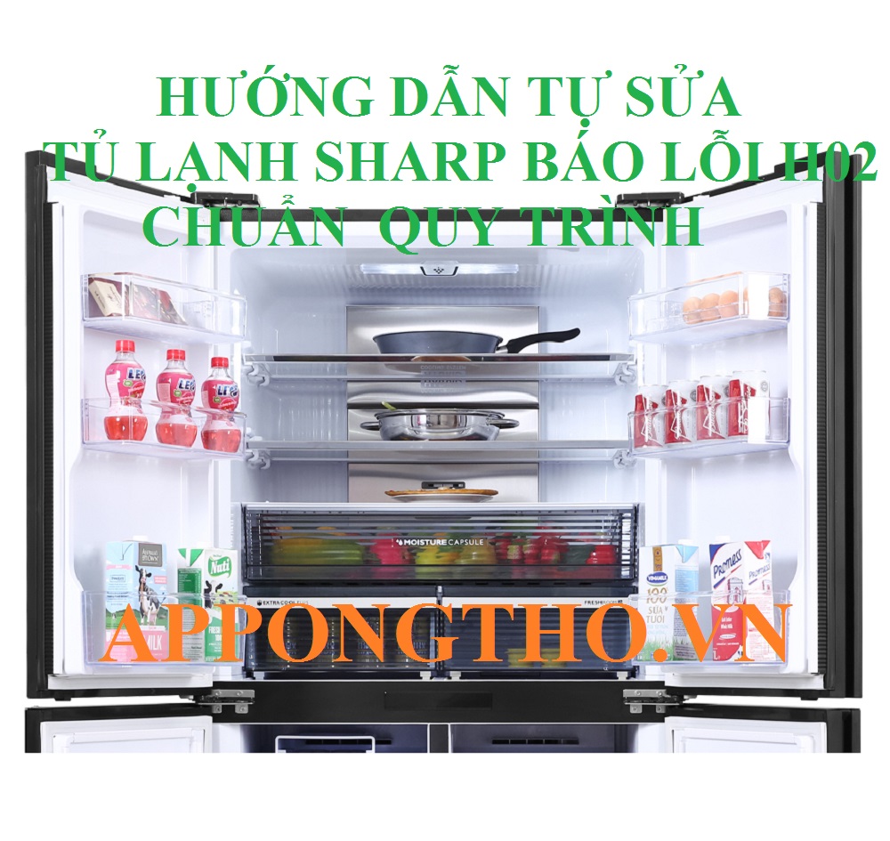 Hướng Dẫn Tự Sửa Mã Lỗi H-02 Trên Tủ Lạnh Sharp An Toàn